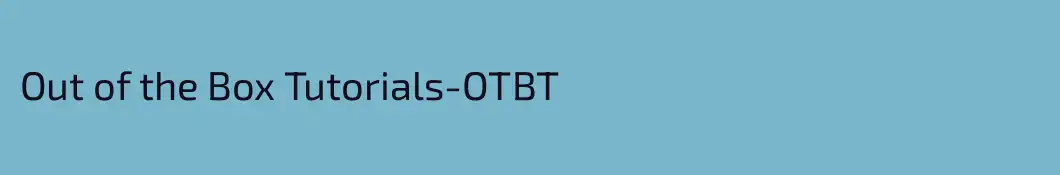 Out of the Box Tutorials-OTBT